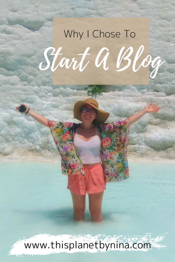 Nina stands knee deep in the blue waters of Pamukkale in Turkey, with arms outstretched. The title 'Why I Chose To Start A Blog' is at the top.